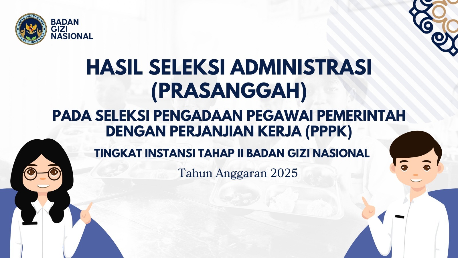 Hasil Seleksi Administrasi (Prasanggah) pada Seleksi Pengadaan Pegawai Pemerintah dengan Perjanjian Kerja (PPPK) Tingkat Instansi Tahap II Badan Gizi Nasional Provinsi Riau Tahun Anggaran 2025